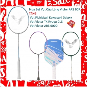 Combo mua vợt cầu lông Victor ARS 90F tặng vợt Victor ARS 9000 + Vợt Victor TK Ryuga CLS + Vợt Pickleball Kawasaki Galaxy