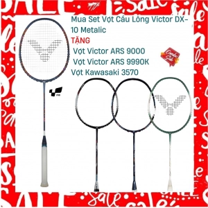 Combo Mua Vợt Cầu Lông Victor DX-10 Metalic Tặng Vợt Victor ARS 9000 + Vợt Victor ARS 9990K + Vợt Kawasaki 3570