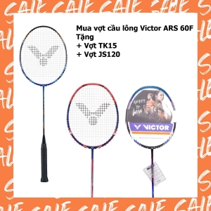 Combo mua vợt cầu lông Victor ARS 60F tặng vợt TK15 + vợt Victor JS120