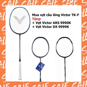 Combo mua vợt cầu lông Victor TK-F tặng vợt Victor ARS 9990K   vợt Victor DX 9999K