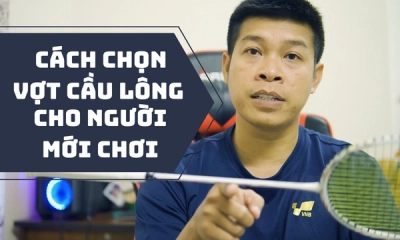 Cách Chọn Vợt Cầu Lông Cho Người Mới Chơi