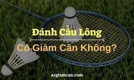 Đánh cầu lông có giảm cân được hay không và đốt được bao nhiêu calo?