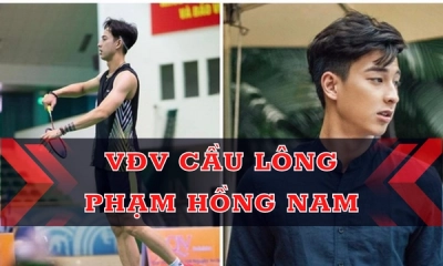 VĐV Phạm Hồng Nam Là Ai? Hot Boy Làng Cầu Lông Khiến Nhiều Chị Em Say Đắm
