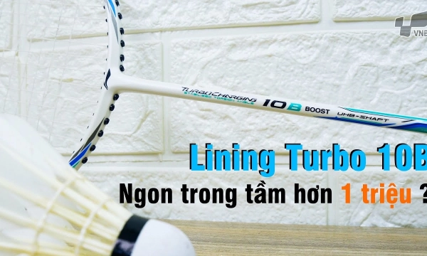 Đánh giá vợt cầu lông Lining Turbo Charging 10B - Cây vợt cầu lông tầm trung Công Thủ Toàn Diện NGON