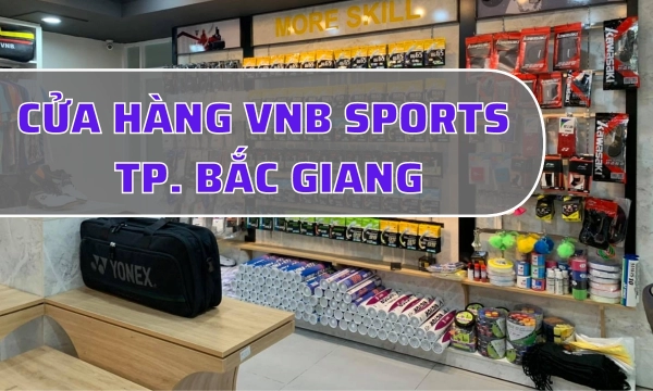 Cửa Hàng Bán Vợt Cầu Lông Uy Tín Chất Lượng Ở Bắc Giang - VNB Sports TP. Bắc Giang