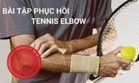 Những bài tập phục hồi tennis elbow tại nhà đơn giản và hiệu quả