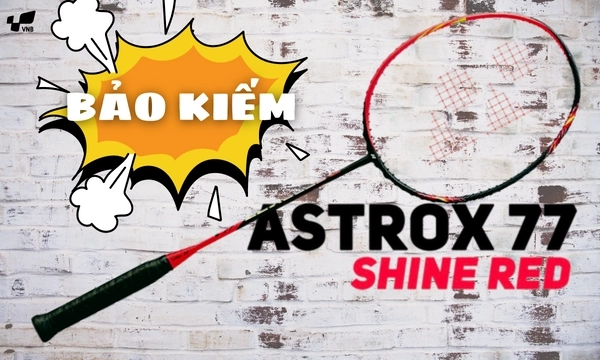 Vợt Cầu Lông Yonex Astrox 77 Shine Red New 2020 - "Bảo Kiếm" Đáng Để Trải Nghiệm