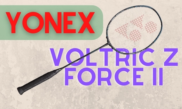 Vợt Cầu Lông Yonex Voltric Z Force II - "Quái Vật" Nhà Yonex