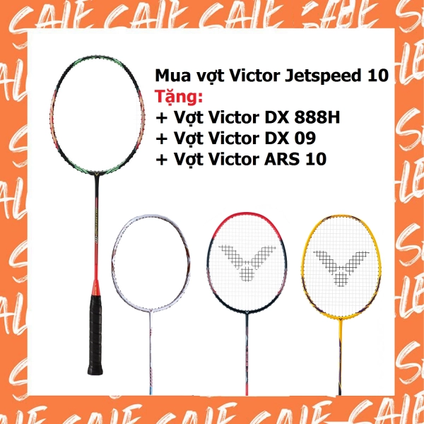 Combo mua vợt cầu lông Victor Jetspeed 10 (JS-10) tặng vợt Victor DX 888H + vợt Victor DX 09 + vợt Victor ARS 10