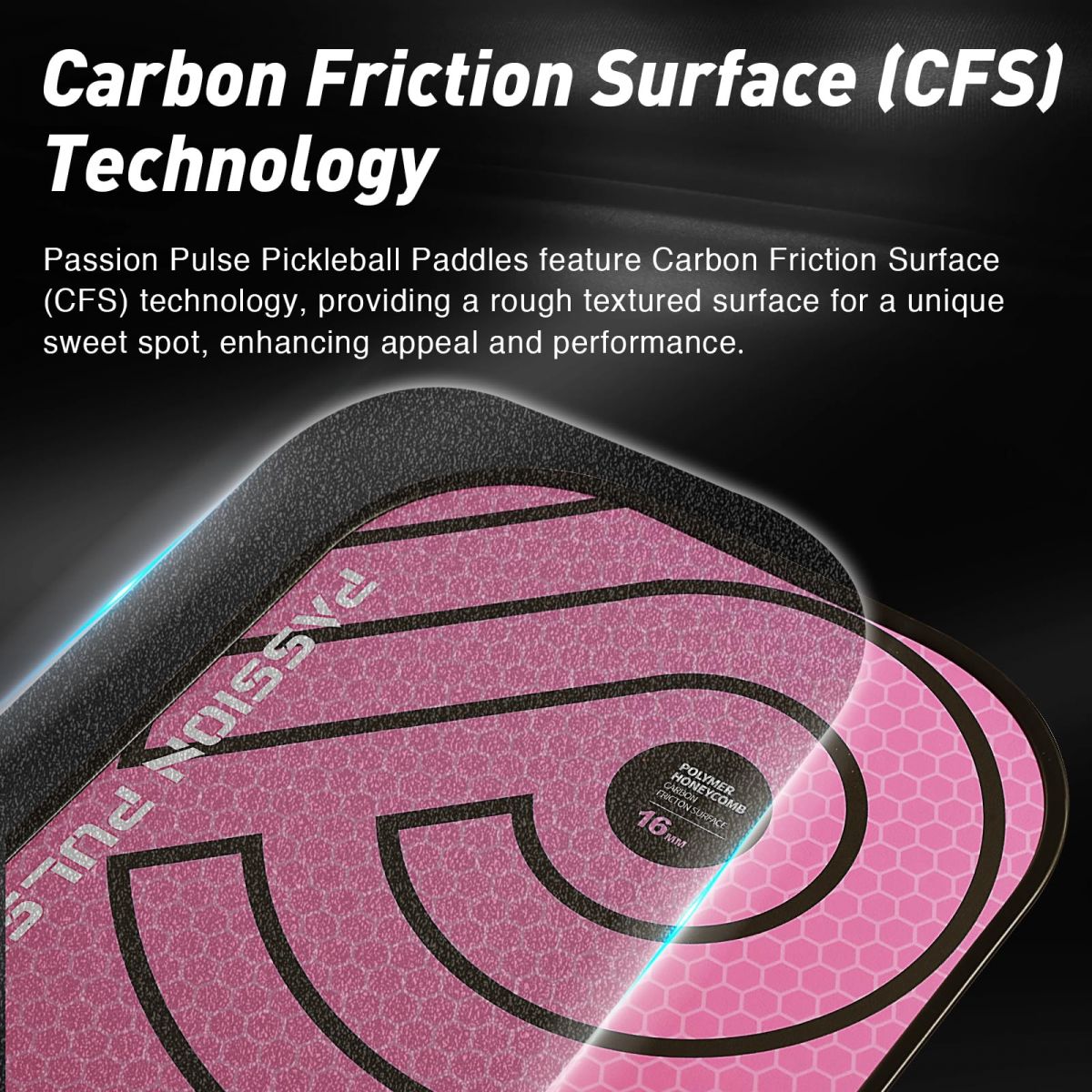 Công nghệ CARBON FRICTION SURFACE (CFS) của Vợt Pickleball Passion Tornado T101 14mm