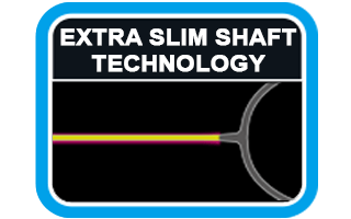 - EXTRA SLIM SHAFT TECHNOLOGY