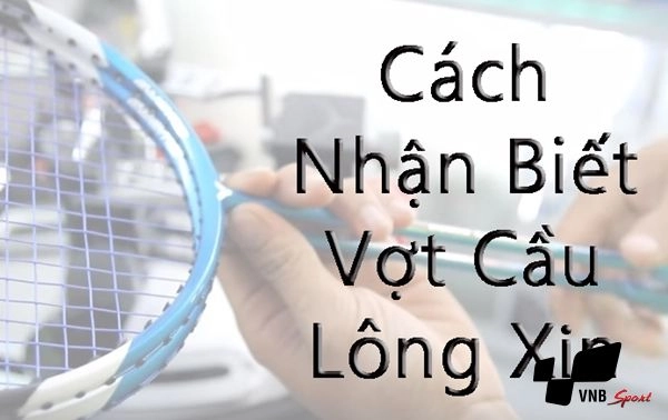 Vợt cầu lông yonex thật giả