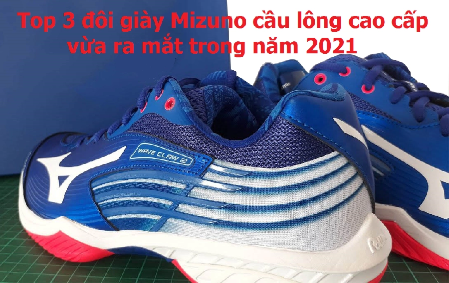 Top 3 đôi giày Mizuno cầu lông cao cấp vừa ra mắt trong năm 2021